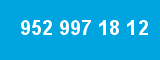 952 997 18 12